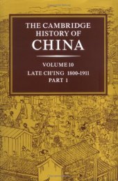 book The Cambridge History of China : Volume 10, Late Ch'ing 1800-1911, Part 1