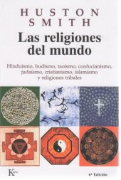 book Las religiones del mundo: Hinduismo, budismo, taoísmo, confucianismo, judaísmo, cristianismo, islamismo y religiones tribales