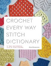 book Crochet Every Way Stitch Dictionary: 125 Essential Stitches to Crochet in Three Ways