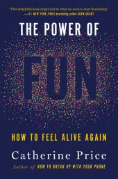 book The Power of Fun: How to Feel Alive Again