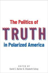 book The Politics of Truth in Polarized America