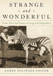 book Strange and Wonderful: Exotic Flora and Fauna in Image and Imagination