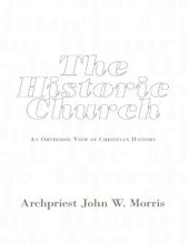 book The Historic Church: An Orthodox View of Christian History