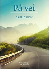 book På vei Arbeidsbok. Norsk og samfunnskunnskap for voksne innvandrere. A1–A2