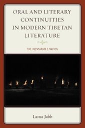 book Oral and Literary Continuities in Modern Tibetan Literature: The Inescapable Nation