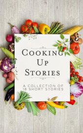 book Cooking Up Stories: A collection of 18 short stories