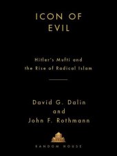 book Icon of Evil: Hitler's Mufti and the Rise of Radical Islam