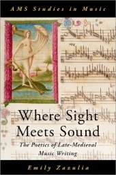 book Where Sight Meets Sound: The Poetics of Late-Medieval Music Writing