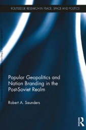 book Popular Geopolitics and Nation Branding in the Post-Soviet Realm