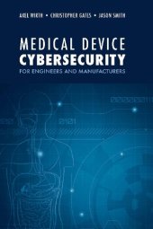 book Medical Device Cybersecurity for Engineers and Manufacturers