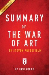 book Summary of The War of Art: by Steven Pressfield | Includes Analysis