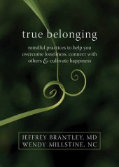 book True Belonging: Mindful Practices to Help You Overcome Loneliness, Connect with Others, and Cultivate Happiness