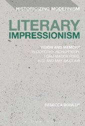 book Literary Impressionism: Vision and Memory in Dorothy Richardson, Ford Madox Ford, H.D. and May Sinclair