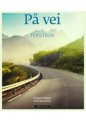 book På vei Tekstbok. Norsk og samfunnskunnskap for voksne innvandrere nivå A1–A2