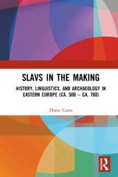 book Slavs in the Making: History, Linguistics, and Archaeology in Eastern Europe (ca. 500 – ca. 700)