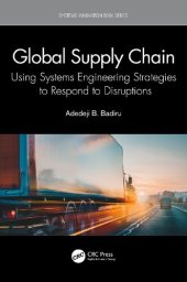 book Global Supply Chain: Using Systems Engineering Strategies to Respond to Disruptions (Systems Innovation Book Series)