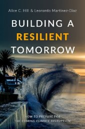 book Building a Resilient Tomorrow: How to Prepare for the Coming Climate Disruption