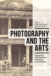 book Photography and the Arts: Essays on 19th Century Practices and Debates