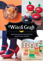 book Witch Craft: Wicked Accessories, Creepy-Cute Toys, Magical Treats, and More!