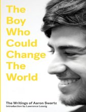 book The Boy Who Could Change the World: The Writings of Aaron Swartz