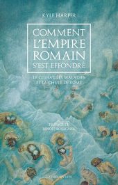 book Comment l’Empire romain s’est effondré : Le climat, les maladies et la chute de Rome