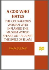 book A God Who Hates: The Courageous Woman Who Inflamed the Muslim World Speaks Out Against the Evils of Islam