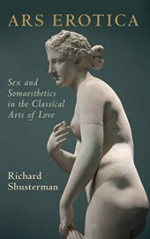 book Ars Erotica: Sex and Somaesthetics in the Classical Arts of Love