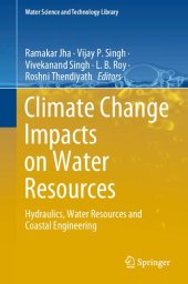 book Climate Change Impacts on Water Resources: Hydraulics, Water Resources and Coastal Engineering (Water Science and Technology Library, 98)