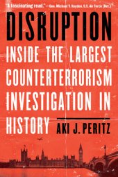 book Disruption - Inside the Largest Counterterrorism Investigation in History