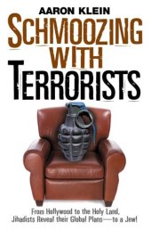 book Schmoozing With Terrorists: From Hollywood to the Holy Land, Jihadists Reveal Their Global Plans? to a Jew!