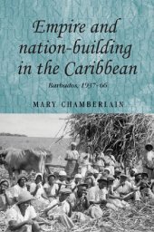 book Empire and nation-building in the Caribbean: Barbados, 1937–66