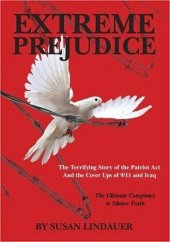 book EXTREME PREJUDICE-- The Terrifying Story of the Patriot Act and the Cover Ups of 9/11 and Iraq