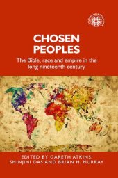 book Chosen peoples: The Bible, race and empire in the long nineteenth century