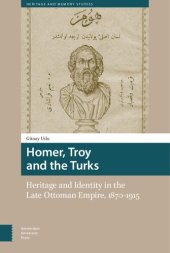 book Homer, Troy and the Turks: Heritage and Identity in the Late Ottoman Empire, 1870-1915