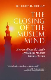 book The Closing of the Muslim Mind: How Intellectual Suicide Created the Modern Islamist Crisis