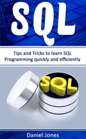 book SQL: Tips and Tricks to Learn SQL Programming quickly and efficiently( SQL Development, SQL Programming, Learn SQL Fast, Programming Book-2)