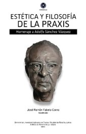 book Estética y filosofía de la praxis. Homenaje a Adolfo Sánchez Vázquez