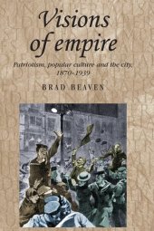 book Visions of empire: Patriotism, popular culture and the city, 1870–1939