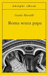 book Roma senza papa. Cronache romane di fine secolo ventesimo