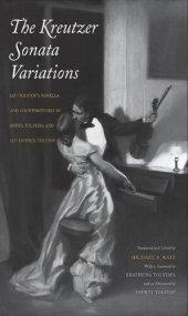 book The Kreutzer Sonata Variations: Lev Tolstoy's Novella and Counterstories by Sofiya Tolstaya and Lev Lvovich Tolstoy