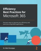 book Efficiency Best Practices for Microsoft 365: Discover ways to improve your efficiency and save time using M365 applications