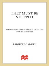 book They Must Be Stopped: Why We Must Defeat Radical Islam and How We Can Do It