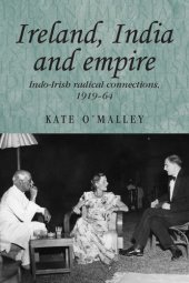 book Ireland, India and empire: Indo–Irish radical connections, 1919–64