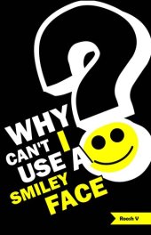 book Why Can't I Use A Smiley Face? Stories From One Month In America