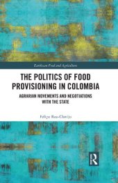 book The Politics of Food Provisioning in Colombia: Agrarian Movements and Negotiations with the State