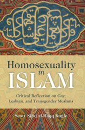 book Homosexuality in Islam: Critical Reflection on Gay, Lesbian, and Transgender Muslims