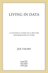 book Living in Data: A Citizen's Guide to a Better Information Future