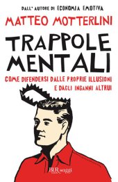 book Trappole mentali. Come difendersi dalle proprie illusioni e dagli inganni altrui