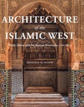 book Architecture of the Islamic West. North Africa and the Iberian Peninsula, 700–1800