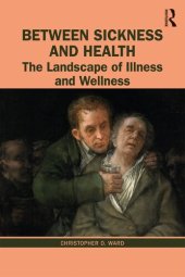 book Between Sickness and Health: The Landscape of Illness and Wellness